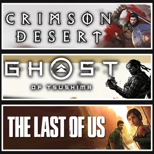 Crimson Desert +Tsushima +Last Of Us 1